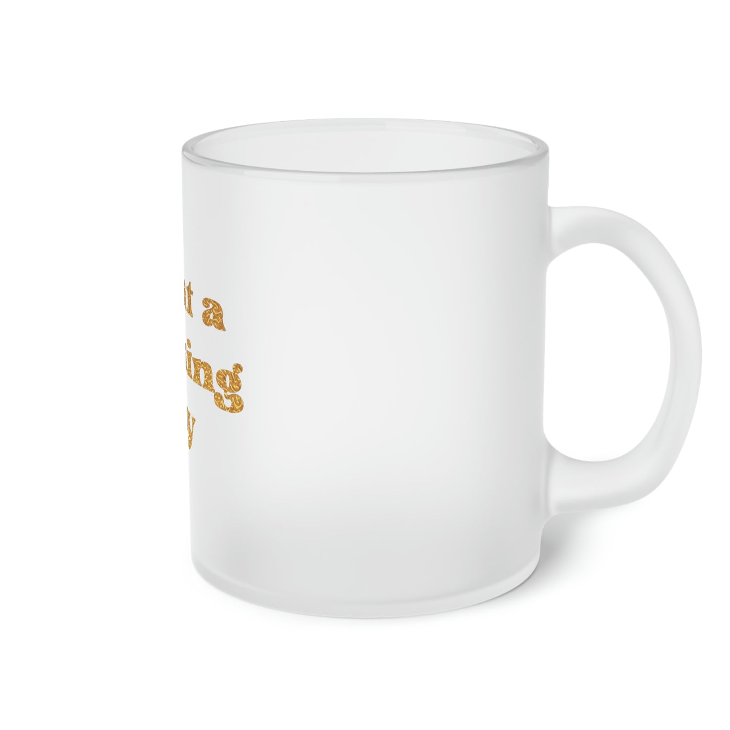 What a Fucking Day Frosted Glass Mug